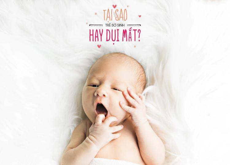 TẠI SAO TRẺ SƠ SINH HAY DỤI MẮT?