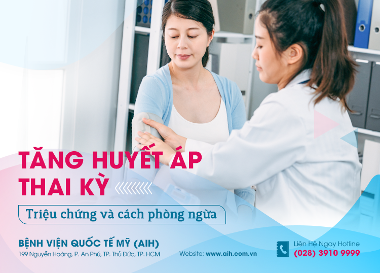 TĂNG HUYẾT ÁP THAI KỲ: CÁC TRIỆU CHỨNG VÀ CÁCH PHÒNG NGỪA