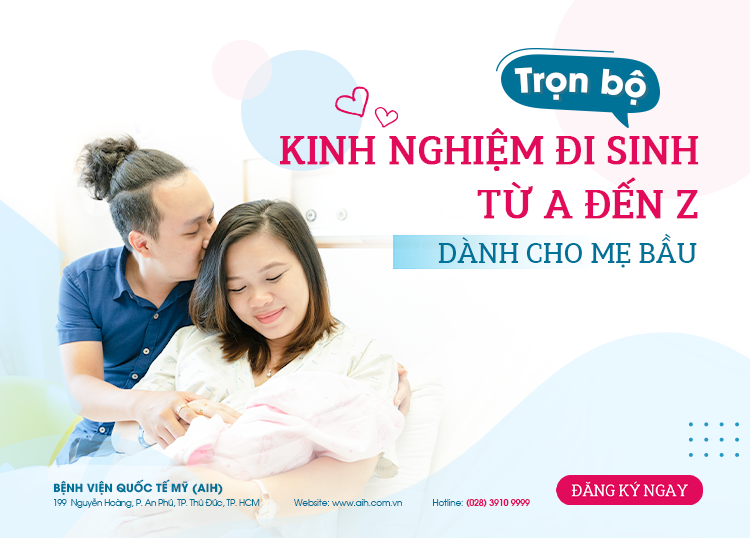 TRỌN BỘ KINH NGHIỆM ĐI SINH TỪ A - Z DÀNH CHO MẸ BẦU