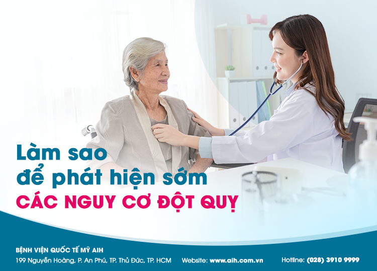 LÀM THẾ NÀO ĐỂ PHÁT HIỆN SỚM NGUY CƠ ĐỘT QUỴ?
