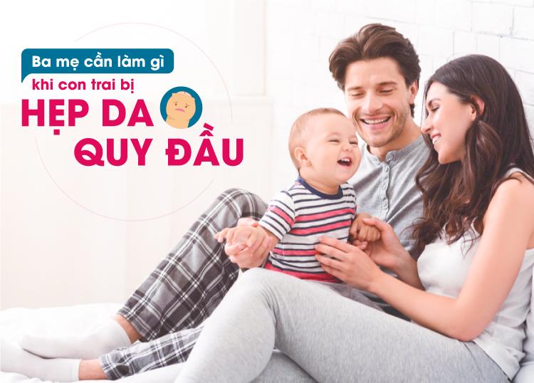 NHỮNG ĐIỀU BỐ MẸ CẦN BIẾT KHI BÉ TRAI BỊ HẸP DA QUY ĐẦU?