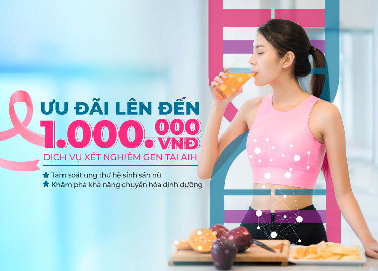 ƯU ĐÃI LÊN ĐẾN 1.000.000 VNĐ CHO DỊCH VỤ XÉT NGHIỆM GEN TẠI AIH