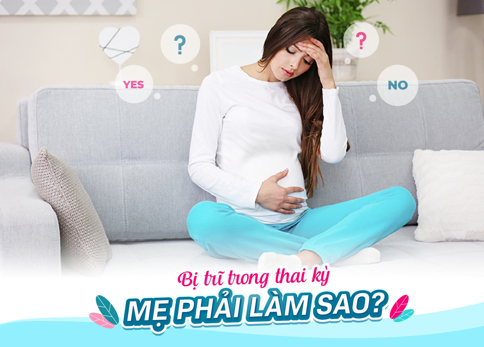 BỊ TRĨ TRONG THAI KỲ, MẸ PHẢI LÀM SAO?