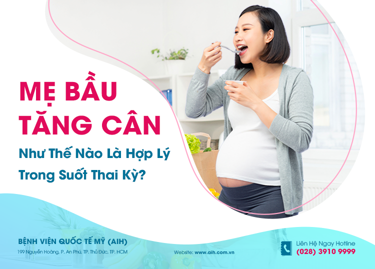 MẸ BẦU TĂNG CÂN NHƯ THẾ NÀO LÀ HỢP LÝ TRONG SUỐT THAI KỲ?
