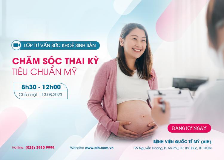 LỚP TƯ VẤN SỨC KHOẺ SINH SẢN 13.08.2023: CHĂM SÓC THAI KỲ TIÊU CHUẨN MỸ