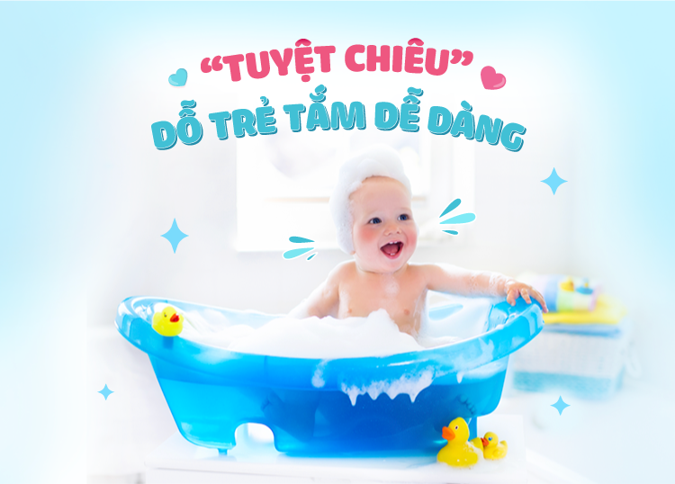 “TUYỆT CHIÊU” DỖ TRẺ TẮM DỄ DÀNG