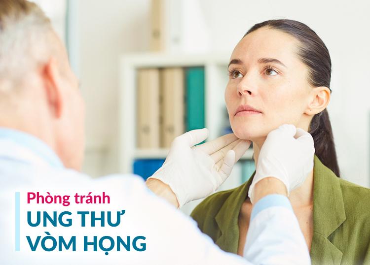 PHÒNG TRÁNH UNG THƯ VÒM HỌNG