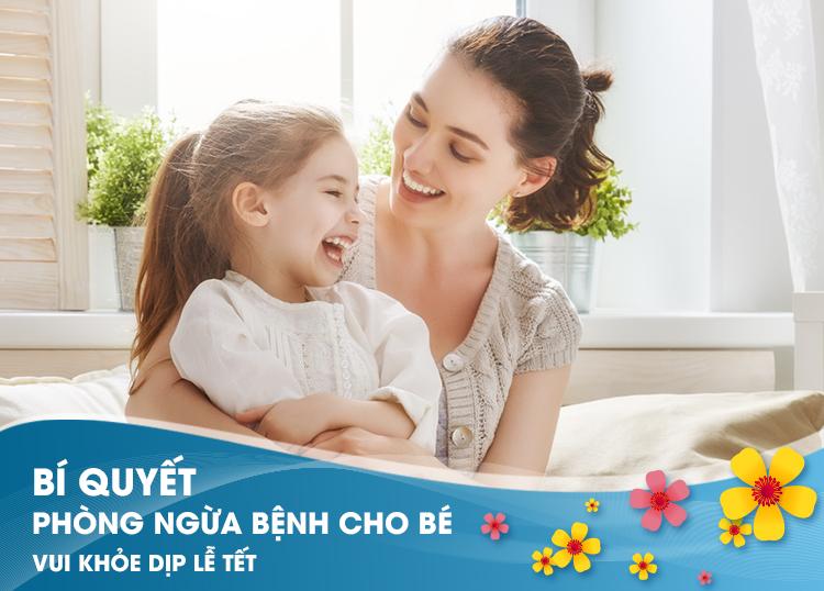 BÍ QUYẾT PHÒNG NGỪA BỆNH CHO BÉ VUI KHỎE DỊP LỄ TẾT
