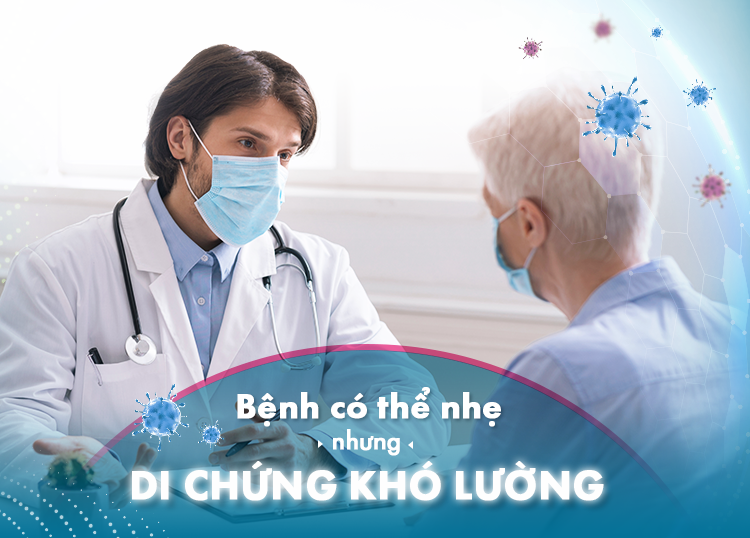 HẬU COVID-19: BỆNH CÓ THỂ NHẸ NHƯNG DI CHỨNG KHÓ LƯỜNG