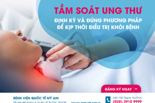 TẦM SOÁT UNG THƯ ĐỊNH KỲ VÀ ĐÚNG PHƯƠNG PHÁP ĐỂ KỊP THỜI ĐIỀU TRỊ KHỎI BỆNH