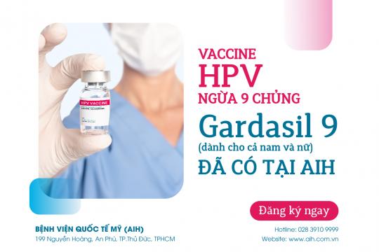 TIN NÓNG: VACCINE GARDASIL 9 (USA) MỚI NHẤT KHÁNG 9 CHỦNG VIRUS HPV ĐÃ CÓ TẠI AIH DÀNH CHO CẢ NAM VÀ NỮ