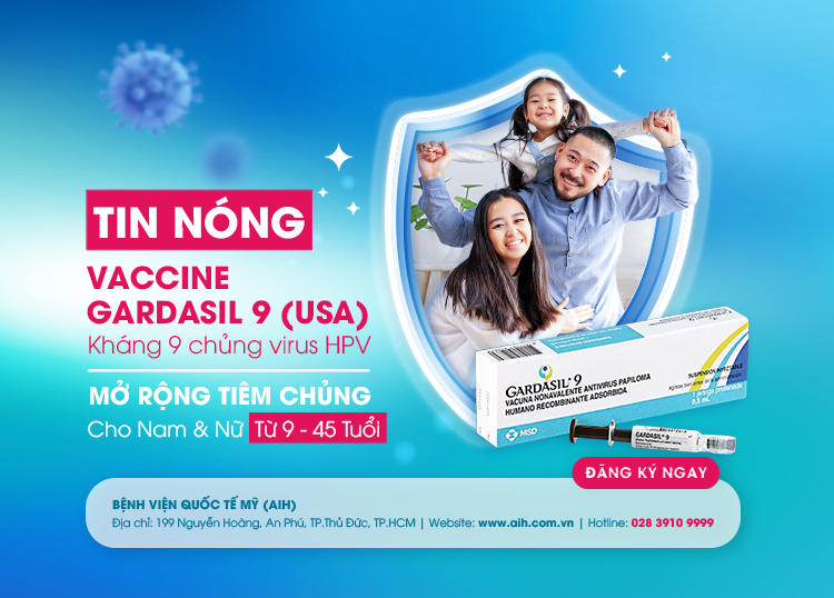 VACCINE GARDASIL 9 (MỸ) PHÒNG NGỪA UNG THƯ DO HPV MỞ RỘNG TIÊM CHỦNG CHO NAM & NỮ TỪ 9-45 TUỔI
