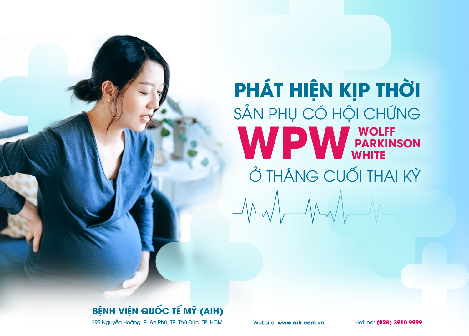 PHÁT HIỆN KỊP THỜI SẢN PHỤ CÓ HỘI CHỨNG WOLFF-PARKINSON-WHITE (WPW) Ở THÁNG CUỐI THAI KỲ