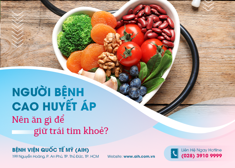 NGƯỜI BỆNH CAO HUYẾT ÁP NÊN ĂN GÌ ĐỂ GIỮ TRÁI TIM KHOẺ?