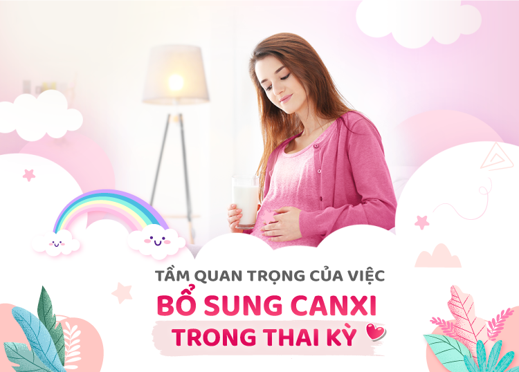 TẦM QUAN TRỌNG CỦA VIỆC BỔ SUNG CANXI TRONG THAI KỲ