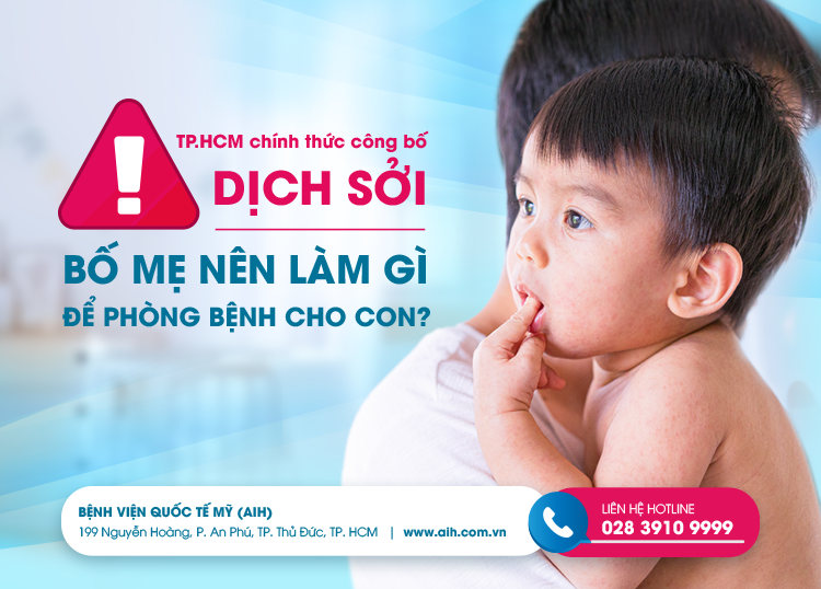 TP.HCM CÔNG BỐ DỊCH SỞI, BỐ MẸ CẦN LÀM GÌ ĐỂ BẢO VỆ CON?