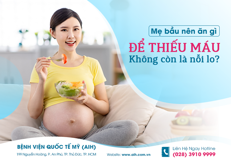MẸ BẦU NÊN ĂN GÌ ĐỂ THIẾU MÁU KHÔNG CÒN LÀ NỖI LO?