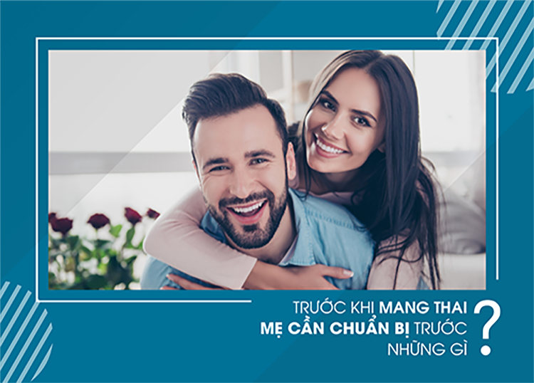 TRƯỚC KHI MANG THAI MẸ CẦN CHUẨN BỊ TRƯỚC NHỮNG GÌ?