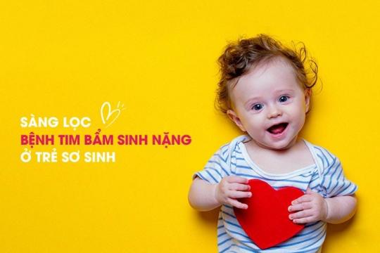 SÀNG LỌC BỆNH TIM BẨM SINH NẶNG Ở TRẺ SƠ SINH