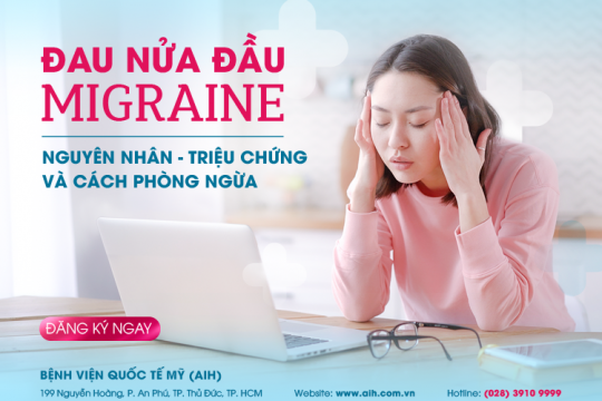 ĐAU NỬA ĐẦU MIGRAINE | NGUYÊN NHÂN – TRIỆU CHỨNG VÀ CÁCH PHÒNG NGỪA