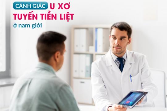 CẢNH GIÁC VỚI U XƠ TUYẾN TIỀN LIỆT Ở NAM GIỚI