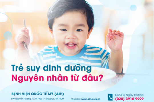 TRẺ SUY DINH DƯỠNG, NGUYÊN NHÂN TỪ ĐÂU?