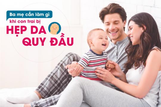 NHỮNG ĐIỀU BỐ MẸ CẦN BIẾT KHI BÉ TRAI BỊ HẸP DA QUY ĐẦU?