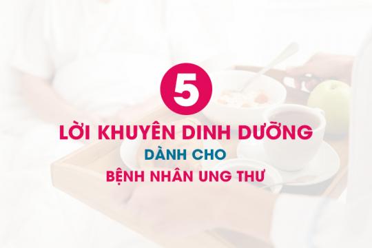 NĂM LỜI KHUYÊN DINH DƯỠNG DÀNH CHO BỆNH NHÂN UNG THƯ
